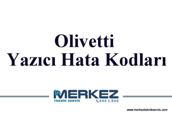 Olivetti Yazıcı Hata Kodları