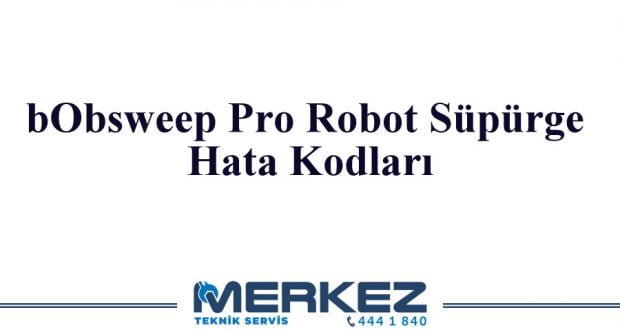bObsweep Pro Robot Süpürge Hata Kodları