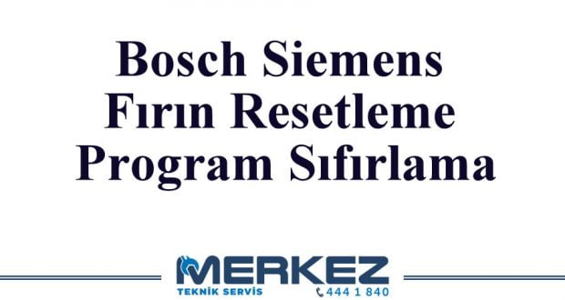 Bosch Siemens Fırın Resetleme Program Sıfırlama