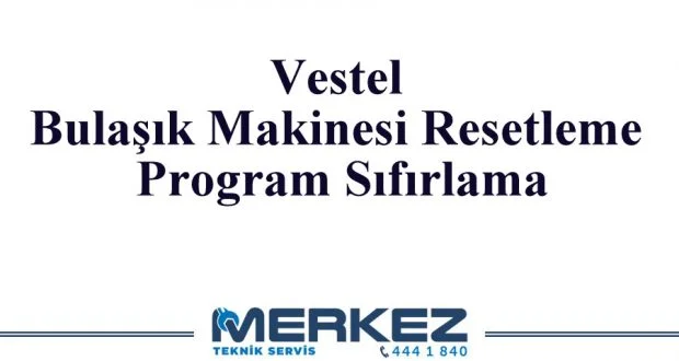 Vestel Bulaşık Makinesi Resetleme Program Sıfırlama