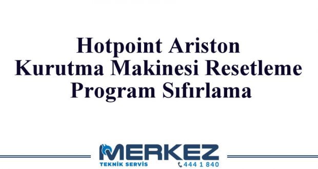 Hotpoint Ariston Kurutma Makinesi Resetleme Program Sıfırlama