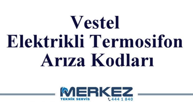 Vestel Elektrikli Termosifon Arıza Kodları