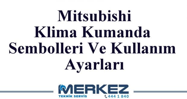 Mitsubishi Klima Kumanda Sembolleri Ve Kullanım Ayarları