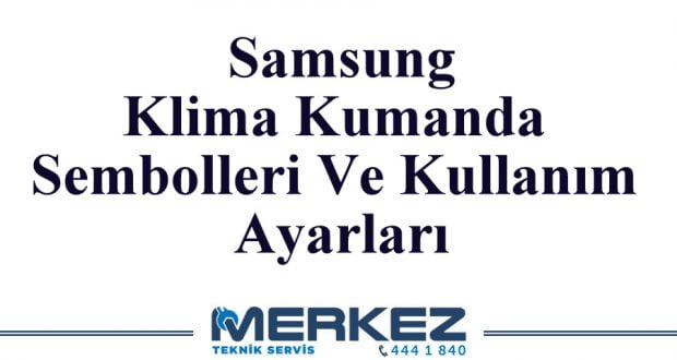Samsung Klima Kumanda Sembolleri Ve Kullanım Ayarları